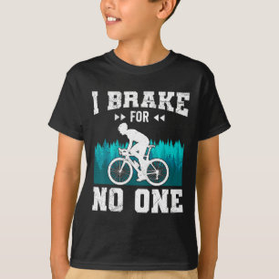 Mountainbiker Ich bremse für niemanden Mtb lustig T-Shirt