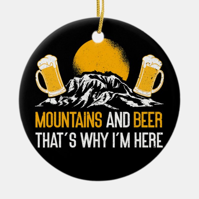 Mountains And Beer That's Why I'm Here Nature Keramik Ornament (Vorne)