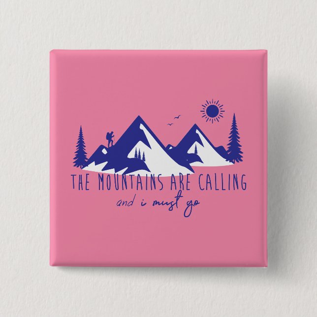 Mountains are calling and I must go Button (Vorderseite)