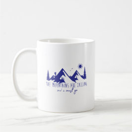 Mountains are calling and I must go Kaffeetasse