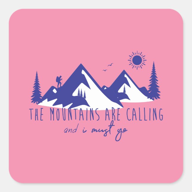 Mountains are calling and I must go Quadratischer Aufkleber (Vorderseite)