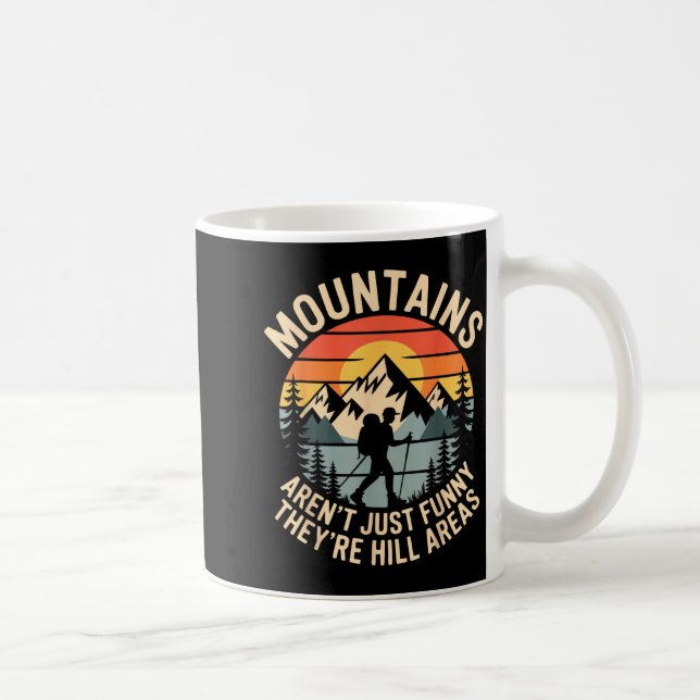 Mountains Aren't Just Funny They're Hill Areas Dad Kaffeetasse (Rechts)