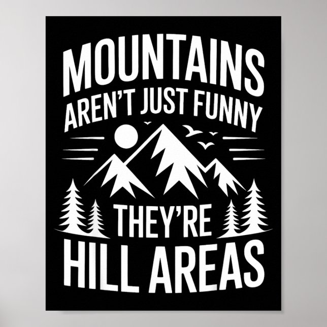 Mountains Aren't Just Funny They're Hill Areas Dad Poster (Vorne)