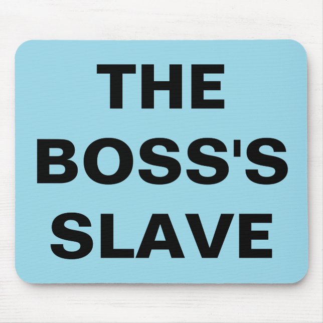 Mousepad Der Sklave des Boss (Vorne)