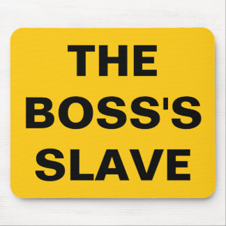 Mousepad Der Sklave des Boss