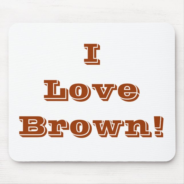 Mousepad I Liebe Brown (Vorne)