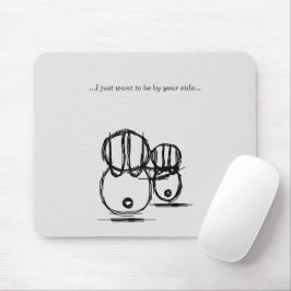 Mousepad | Ich Wollte einfach, an deiner Seite zu