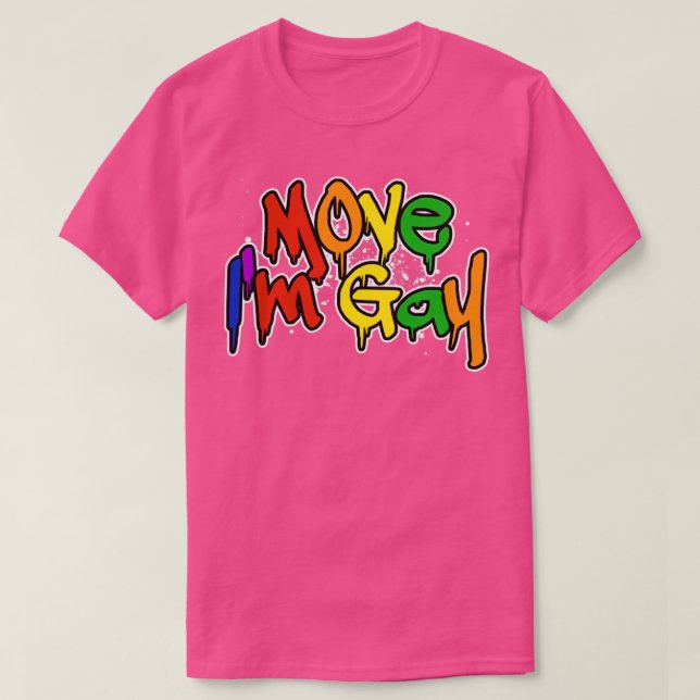Move Im Gay 4 T-Shirt (Design vorne)