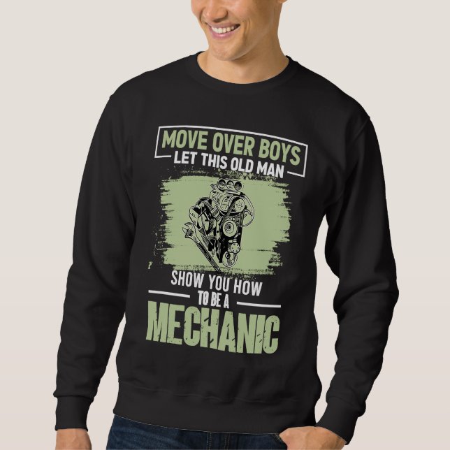 Move Over Boys Let This Old Man Show You To Be A M Sweatshirt (Vorderseite)