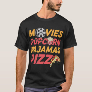 Movies Popcorn Pajamas Pizza Funny T-Shirt