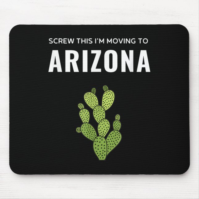 Moving Away Screw This I'm Moving To Arizona State Mousepad (Vorne)