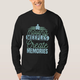Moving Meeples erstellen Erinnerungen Brettspiele T-Shirt