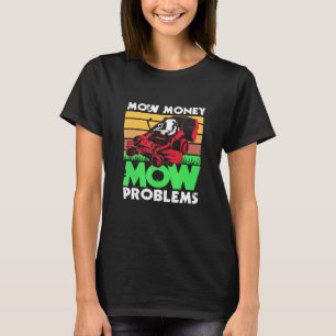 Mow Money Mow Probleme Vater Rasenmähen T-Shirt