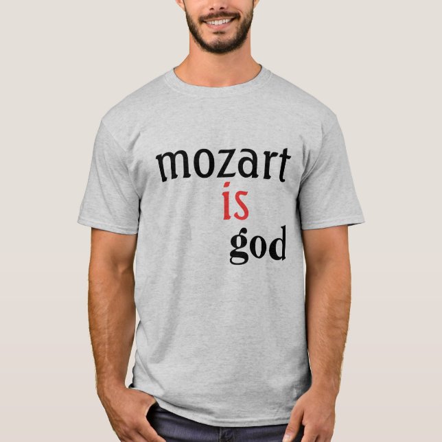 Mozart, ist, Gott T-Shirt (Vorderseite)