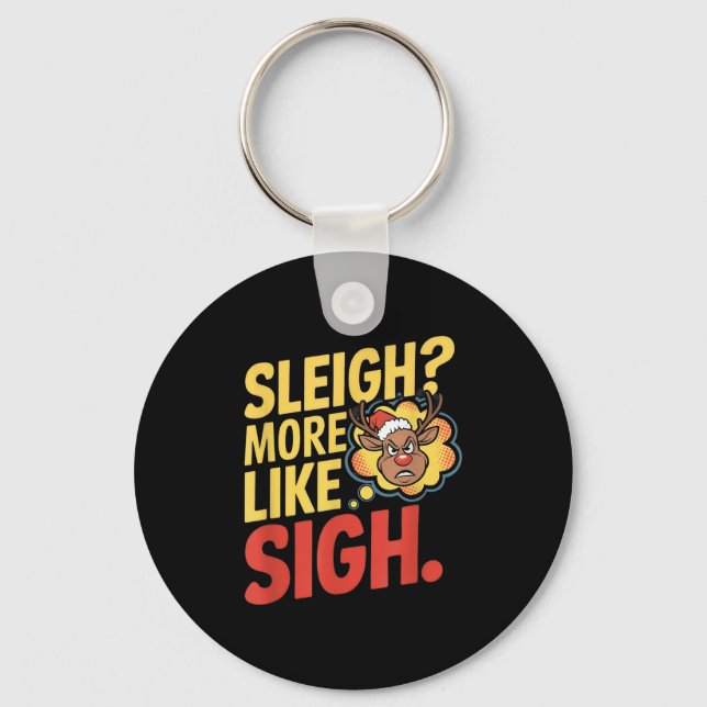 Mpy Reindeer Sleigh More Like Sigh Sarcastic Chris Schlüsselanhänger (Vorderseite)