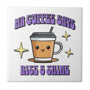Mr Coffee sagt: Aufstehen und Strahlen Fliese