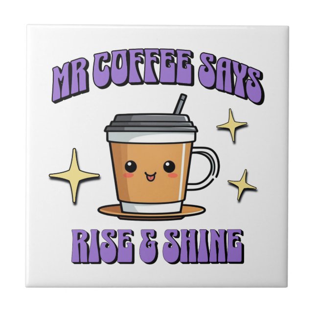 Mr Coffee sagt: Aufstehen und Strahlen Fliese (Vorderseite)