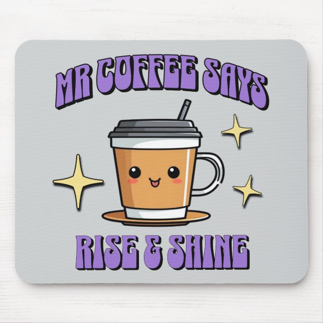 Mr Coffee sagt: Aufstehen und Strahlen Mousepad (Vorne)
