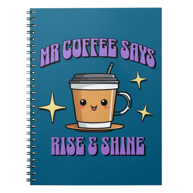 Mr Coffee sagt: Aufstehen und Strahlen Notizblock (Vorderseite)