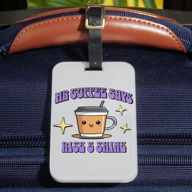 Mr Coffee Says Rise & Shine Gepäckanhänger (Vorderseite Insitu 2)