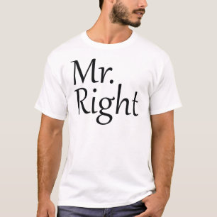 Mr. Right T-Shirt