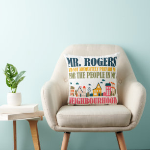 Mr Rogers hat mich nicht auf mein Viertel vorberei Kissen