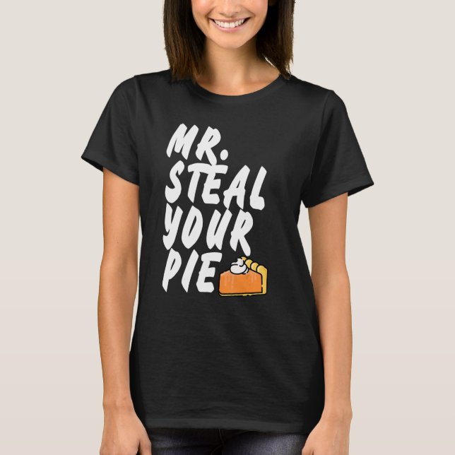 Mr Steal Your Pie Thanksgiving 1 T-Shirt (Vorderseite)