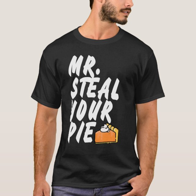 Mr Steal Your Pie Thanksgiving 1 T-Shirt (Vorderseite)