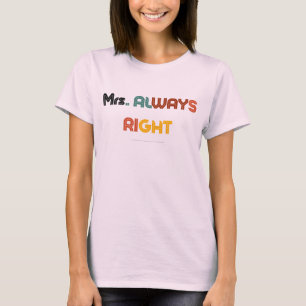 "Mrs Always right" - Funny Couple T - Shirt