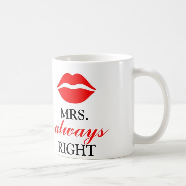 MRS. ALWAYS RIGHT KAFFEETASSE (Rechts)