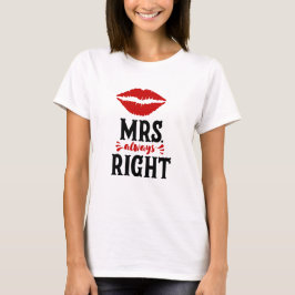 Mrs. Always right T-Shirt