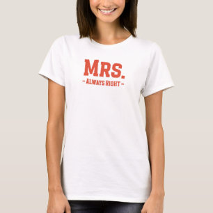 Mrs. Always right T-Shirt