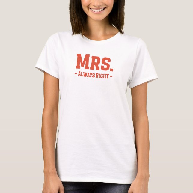 Mrs. Always right T-Shirt (Vorderseite)