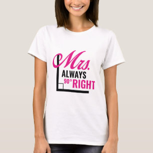 Mrs. Always right T-Shirt