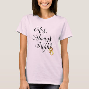 Mrs. Always right T-Shirt