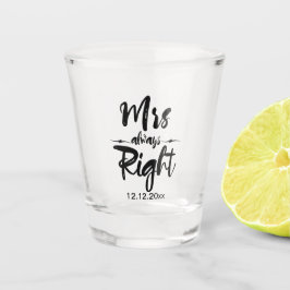 Mrs Always Right Wedding Date Personalisiert Schnapsglas