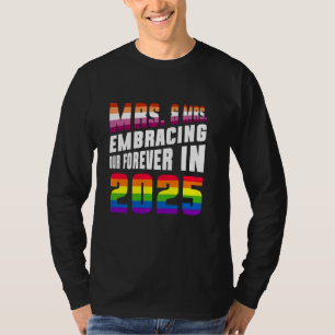 Mrs. & Mrs. Embracing Our Forever 2025, Gay Pri T-Shirt