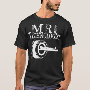 MRT-Technologe Radiologie Tech Magnetic Resonance T-Shirt