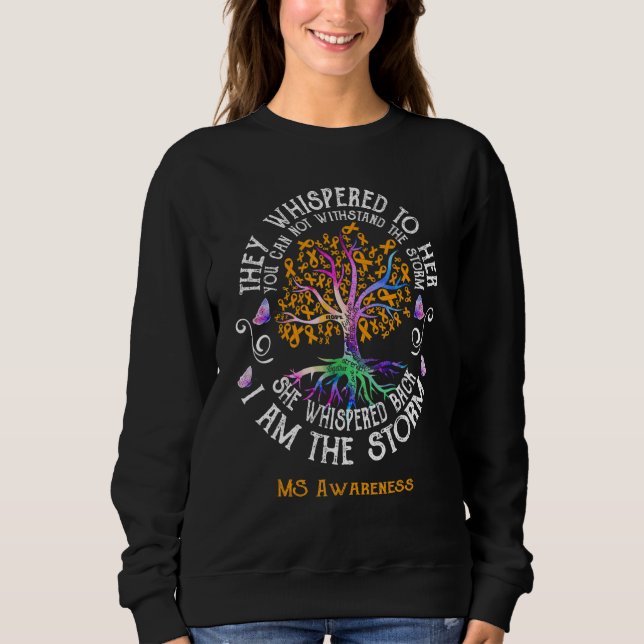 MS Awareness She Whispered back I am the Storm Sweatshirt (Vorderseite)