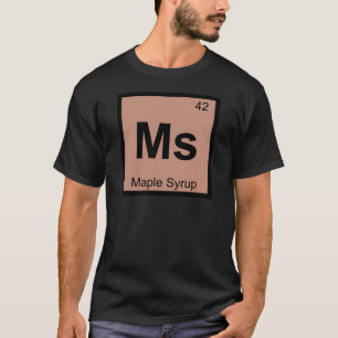 Ms - Chemie von Ahornsirup Periodensystem Symbol T-Shirt