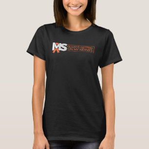 MS geht immer auf meine Nerven T-Shirt