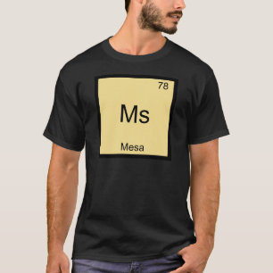 Ms - Mesa City Chemie-Element-Symbol-T-Shirt T-Shirt
