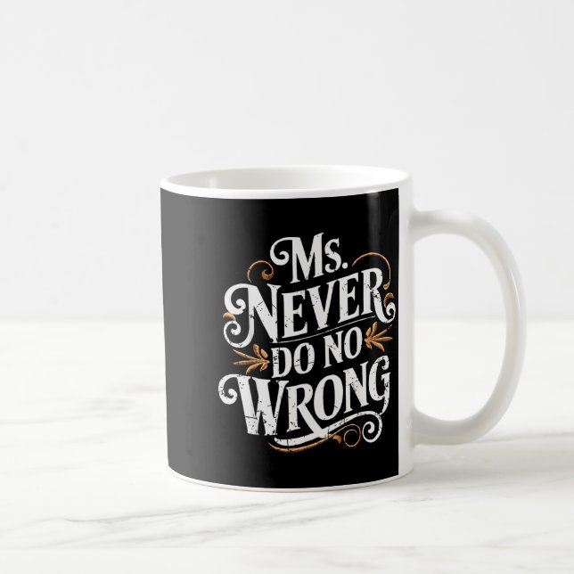 Ms Never Do No Wrong Funny Confident Quote  Kaffeetasse (Rechts)