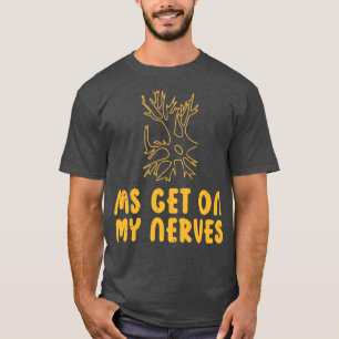 MS setzen meine Nerven ein Multiple Sklerose Bewus T-Shirt