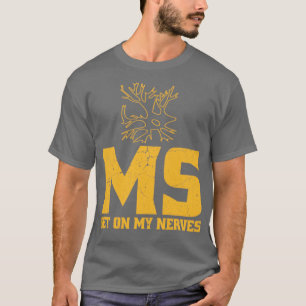MS setzen meine Nerven ein Multiple Sklerose Bewus T-Shirt