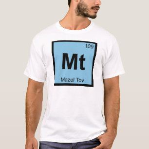 Mt - Mazel Tov Chemistry Periodisches Tabellensymb T-Shirt