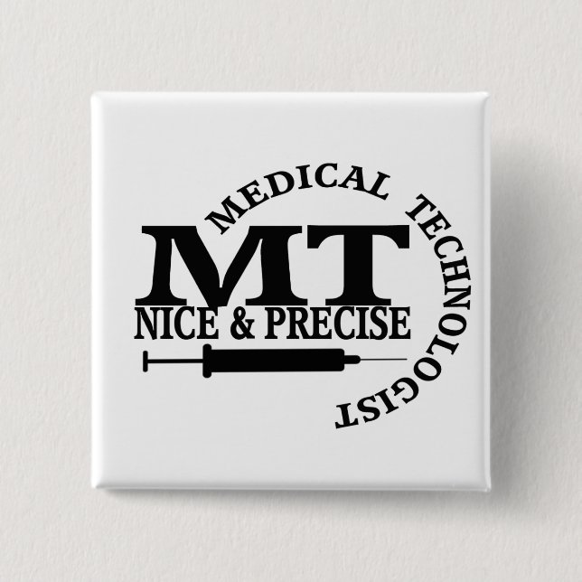 MT SLOGAN NICE UND PRÄZISE MEDIZINISCHE LABORTECH BUTTON (Vorderseite)