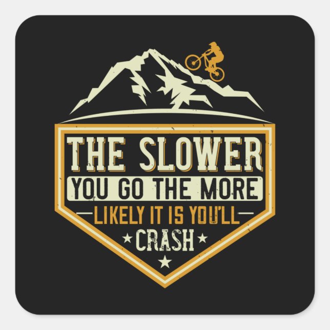 MTB - Je langsamer ich bin, desto wahrscheinlicher Quadratischer Aufkleber (Vorderseite)