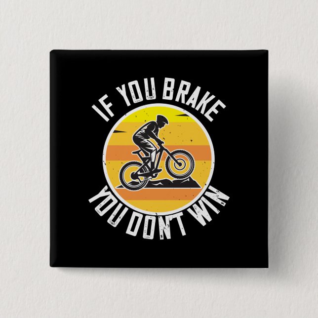 MTB - Wenn Sie bremsen, gewinnen Sie nicht Button (Vorderseite)