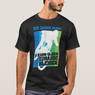 MTB Wer sauber bleibe, bleibe direkt bei Zuhause D T-Shirt
